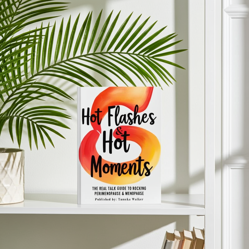 Hot Flashes & Hot Moments: The Real Talk Guide to Rocking Perimenopause & Menopause