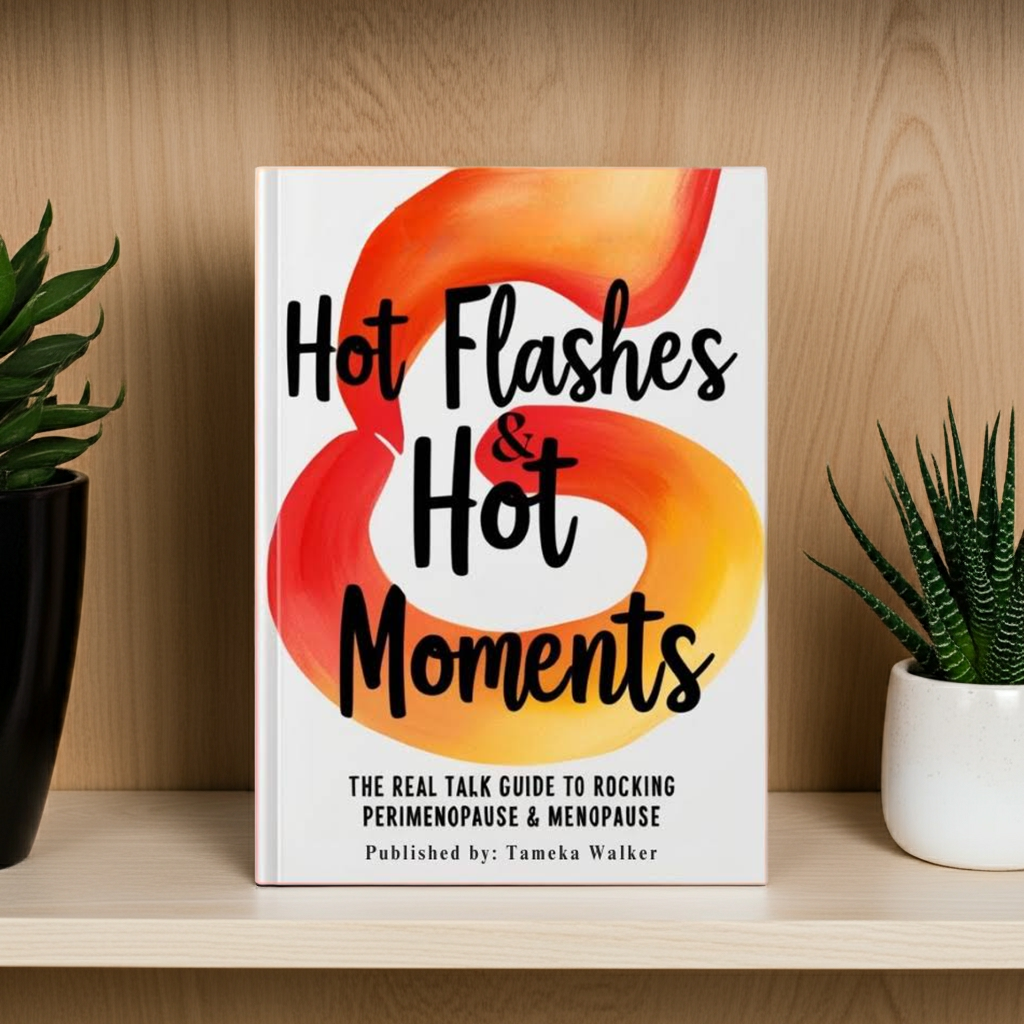 Hot Flashes & Hot Moments: The Real Talk Guide to Rocking Perimenopause & Menopause