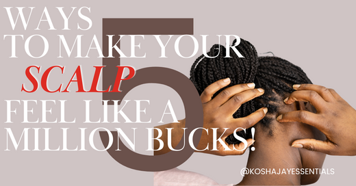 5 Ways to Make Your Scalp Feel Like a Million Bucks