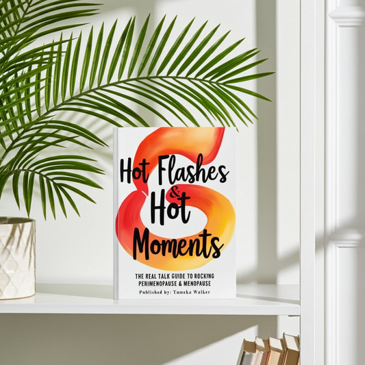 Hot Flashes & Hot Moments: The Real Talk Guide to Rocking Perimenopause & Menopause